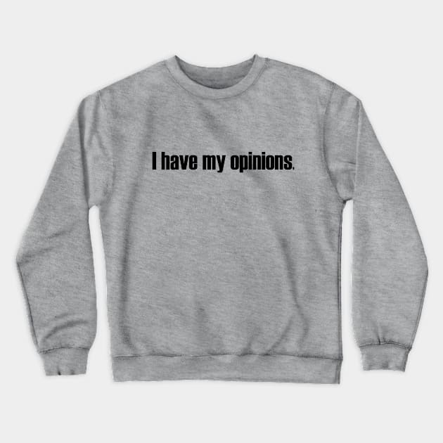 Opinions Crewneck Sweatshirt by shandyist